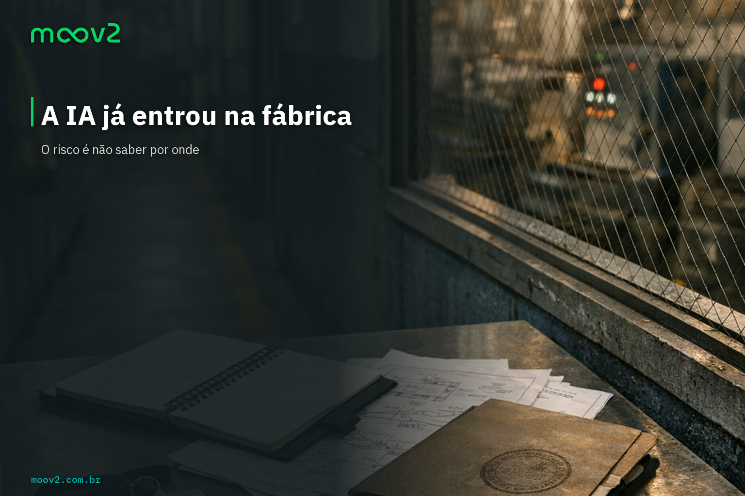 A IA já entrou na fábrica — Shadow AI na indústria brasileira